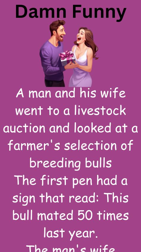 A man and his wife went to a livestock auction