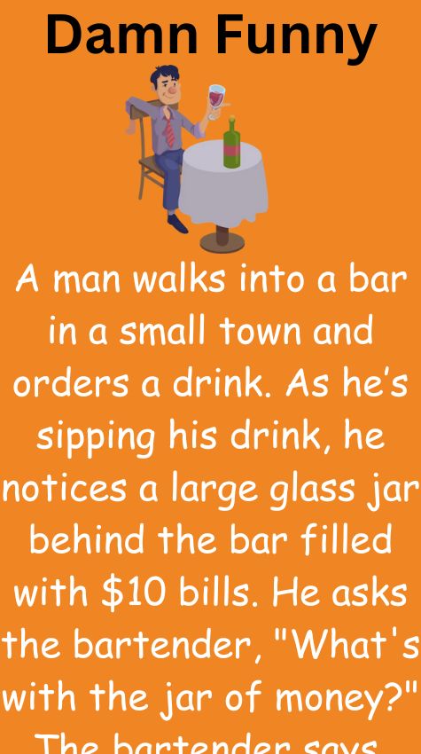 A man walks into a bar in a small town and orders a drink