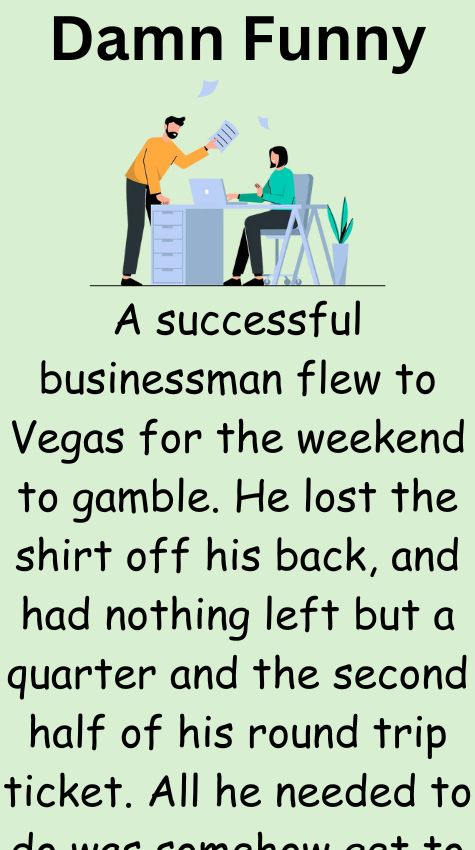 A successful businessman flew to Vegas