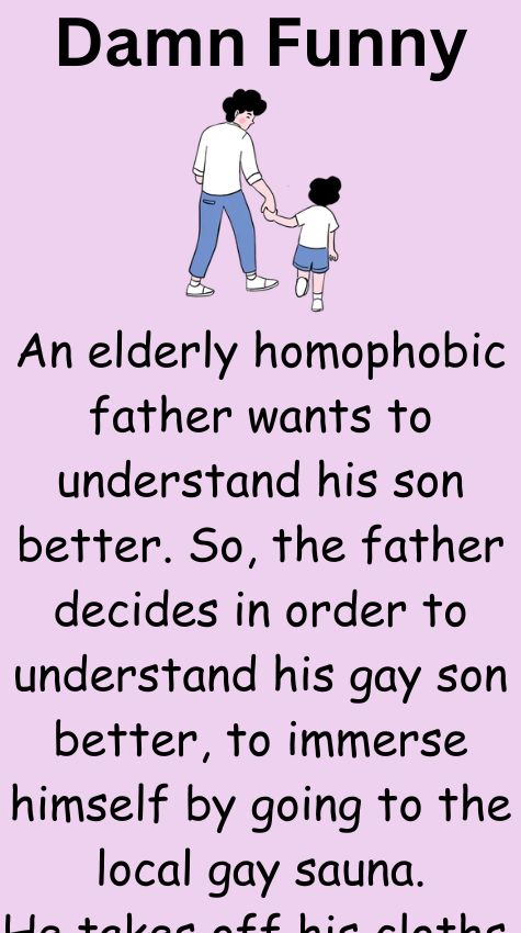 An elderly homophobic father wants to understand his son