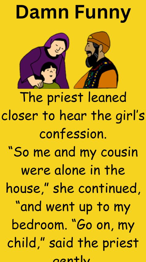 The priest leaned closer to hear the girl