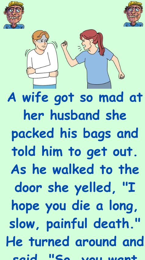 A wife got so mad at her husband