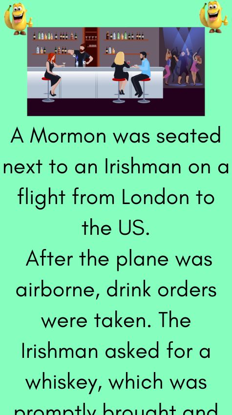 A Mormon was seated next to an Irishman